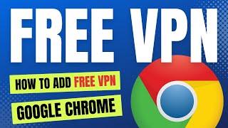 How to Add Free VPN in Google Chrome | Free VPN Extension Chrome | Best Free VPN