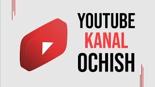 Kompyuterda YouTube Kanal Ochish • Kanalni To'g'ri Sozlash