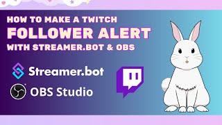 [Tutorial] How To Make A Twitch Follower Alert With Streamer.Bot and OBS