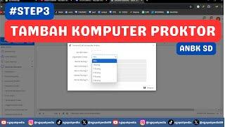 CARA TAMBAH KOMPUTER PROKTOR DI WEB ANBK SD #STEP3