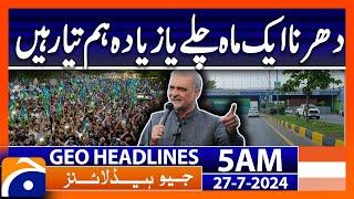 Islamabad Protest : Hafiz Naeemur Rehman big Statement | Geo News 5 AM Headlines | 27th July 2024