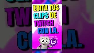 Como editar clips de TWITCH con I.A.  | FERCONECTA