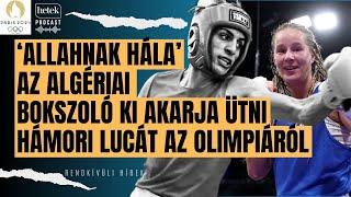 "Allahnak hála!" Az algériai "férfi" bokszoló ki akarja ütni Hámori Lucát az olimpiáról | Rendkívüli