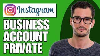 How To Make A Business Account Private On Instagram (Easy)