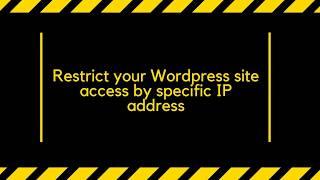 How to Restrict Wordpress site access by IP address