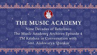 Nine Decades of Reference - Episode 4 - TM Krishna in Conversation with Smt. Aishwarya Shankar