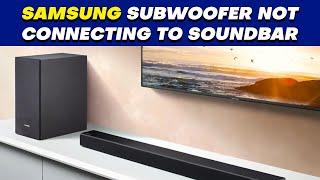 Samsung Subwoofer Not Connecting to Soundbar - Pair Your Soundbar to Subwoofer