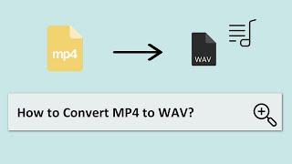 How to Free Convert MP4 to WAV Easily on Windows PC？