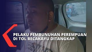 Pelaku Pembunuhan Perempuan di Tol Becakayu Ditangkap, Polisi: Pelaku Juga Rencanakan Bunuh 2 Teman