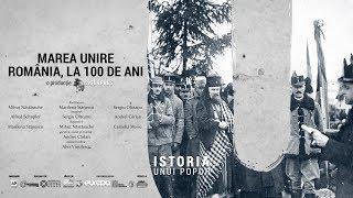 “Marea Unire – România, la 100 de ani” - Documentar video