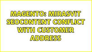 Magento: Mirasvit SeoContent conflict with customer address (2 Solutions!!)