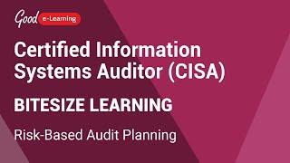 Certified Information Systems Auditor (CISA) Bitesize Learning: Risk-Based Audit Planning