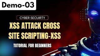 Cyber Security Demo 03 | XSS Attack Cross Site Scripting - XSS | Tutorial for Beginners