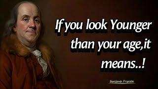 If You Look Younger Than Your Age,it Means | Benjamin Franklin Quotes On Leadership | Spoken Gold