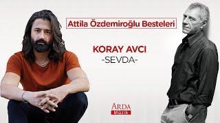 Koray Avcı - Sevda [ Attila Özdemiroğlu Besteleri ]