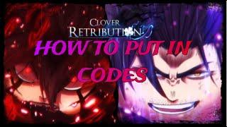 HOW TO PUT IN CODES IN CLOVER RETRIBUTION