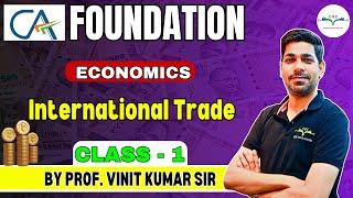 International Trade | Class - 1 |CA Foundation June'24 | By Prof. Vinit Kumar Sir #cafoundation