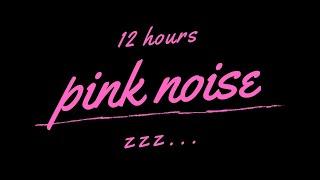 PINK NOISE 12 Hours | BLACK SCREEN | Pink Noise Sounds For Deep Sleep, Insomnia, Tinnitus etc