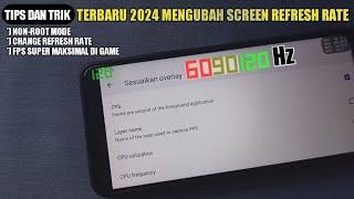 FPS SUPER MAKSIMAL DENGAN INI !!! TERBARU 2024 CARA MENGUBAH SCREEN REFRESH RATE DI ANDROID NON-ROOT