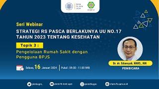 WEBINAR SERIES #3 STRATEGI RS PASCA BERLAKUNYA UU NO. 17 TAHUN 2023 TENTANG KESEHATAN