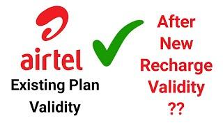 Airtel purane recharge par new recharge karne par kya hoga