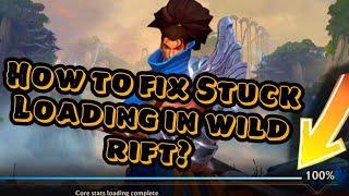 How to fix Stuck loading | Wild rift Easy step | stuck loading100%