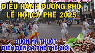 Toàn Cảnh Lễ Hội Diễu Hành Đường Phố Tại Buôn Ma Thuột Festival Lễ Hội Cà Phê Tỉnh Đắk Lắk