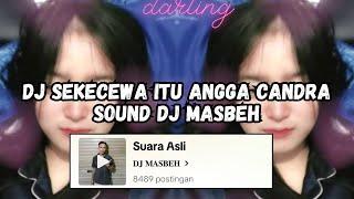 DJ KAU BUAT LUKA ISI HATIKU  DJ SEKECEWA ITU ANGGA CANDRA  SOUND DJ MASBEH VIRAL TIKTOK 2024