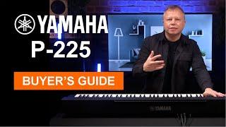 Yamaha P225 Digital Piano Buyers Guide - Lots Of Playing Demos!