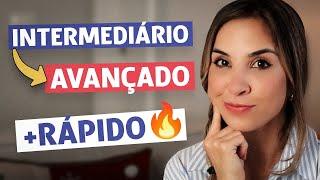 Como saí do INTERMEDIÁRIO para o AVANÇADO no inglês em pouco tempo