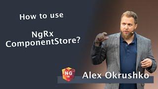 How to use NgRx ComponentStore? - Alex Okrushko | NG-DE 2022