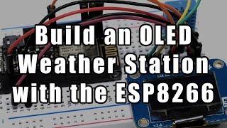 Build an OLED Weather Station with the ESP8266