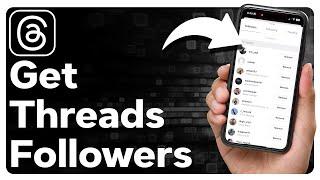 How To Get Followers On Threads