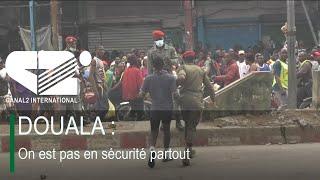 DOUALA : On est pas en sécurité partout