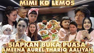 MIMI KD SIAPKAN BUKA PUASA AMEENA AUREL SPESIAL !!