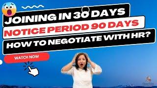 NEGOTIATING NOTICE PERIOD WITH HR : How to NEGOTIATE 90 day’s notice