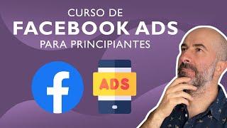 Curso de Facebook Ads  para Principiantes | Aprende a Crear una Campaña desde Cero en 30 minutos