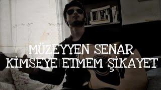 MÜZEYYEN SENAR KİMSEYE ETMEM ŞİKAYET  AKUSTİK GİTAR COVER