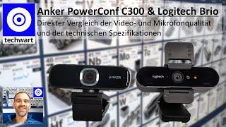 Anker C300 und Logitech Brio Webcam im direkten Vergleich - welche hat die Nase vorn?