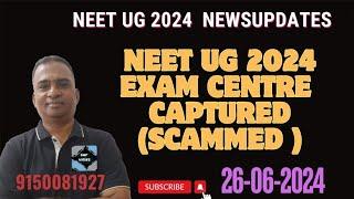 #NEET UG 2024||#EXAM CENTRE CAPTURED||#NEET SCAM||#NEET UG 2024 UPDATES||#COUNSELNG UPDATES||