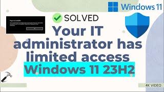 Your IT administrator has limited access in Windows 11 23H2