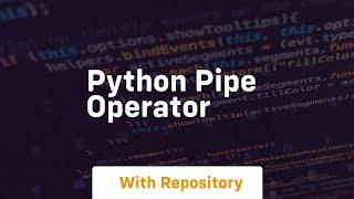 python pipe operator