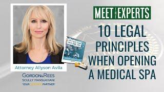 10 Essential Legal Principles to Know When Opening a Medical Spa Business: Meet The Experts