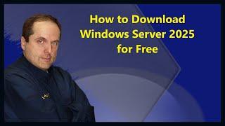 How to Download Windows Server 2025 for Free