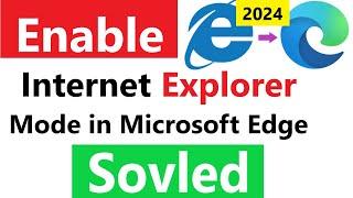 How to enable ie mode in microsoft edge | How to enable Internet exploere mode on Edge 2024