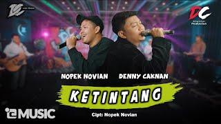 DENNY CAKNAN FEAT. NOPEK NOVIAN - KETINTANG | NEW VERSION (OFFICIAL LIVE MUSIC) - DC MUSIK