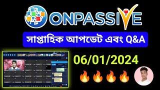 #ONPASSIVE সাপ্তাহিক আপডেট এবং Q&A ~Bhakta paul || 06/01/2024 ||