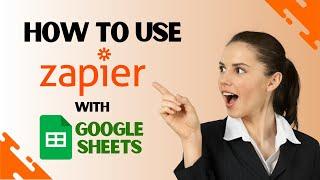 How to Integrate and Use Zapier with Google Sheets (Complete Guide)