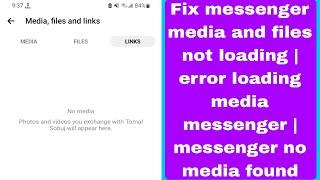 Fix messenger media and files not loading | error loading media messenger | messenger no media found