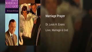 Dr. Louis H. Evans - The Marriage Prayer (As Read By Bill Pearce)